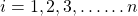 i = 1, 2, 3, ……n