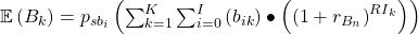 \mathbb{E}\left(B_k\right)=p_{sb_i}\left(\sum_{k=1}^{K}\sum_{i=0}^{I}\left(b_{ik}\right)\bullet\left(\left(1+r_{B_n}\right)^{{RI}_k}\right)\right)