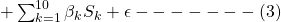 +\sum_{k=1}^{10}{\beta_kS_k}+\epsilon-------(3)