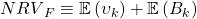 {NRV}_F\equiv\mathbb{E}\left(\upsilon_k\right)+\mathbb{E}\left(B_k\right)