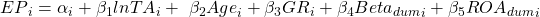 {EP}_i=\alpha_i+\beta_1{lnTA}_i+\ \beta_2{Age}_i+\beta_3{GR}_i+\beta_4{{Beta}_{dum}}_i+\beta_5{{ROA}_{dum}}_i